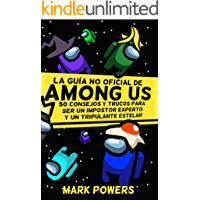 La Guía no Oficial de Among Us: 50 Consejos y Trucos Para Ser un Impostor Experto y un Tripulante Estelar (50 Tips and…